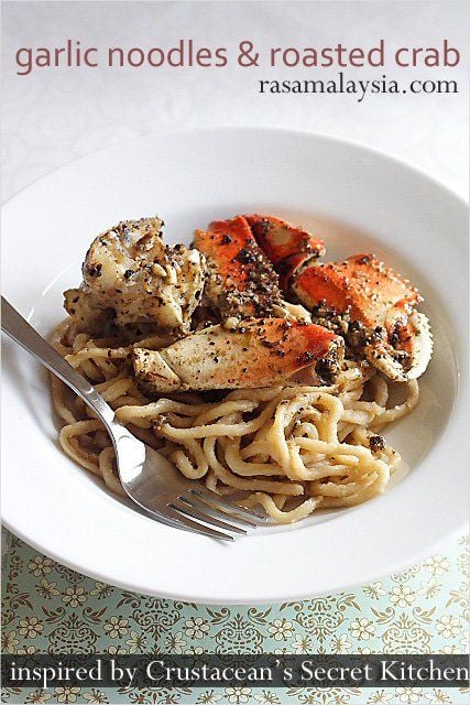 Crustacean garlic noodles and roasted crab secret recipes. They are as close as the real ones from their 'secret kitchen.' | rasamalaysia.com